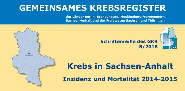 Gemeinsames Krebsregister – Schriftenreihe des GKR 5/2018, Krebs in Sachsen-Anhalt – Inzidenz und Mortalität 2014-2015